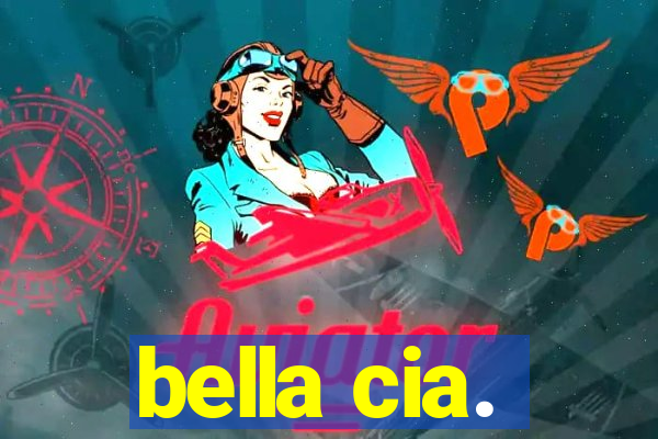 bella cia.